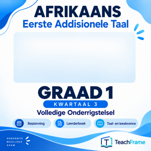 TeachFrame Graad 1 Afrikaans Eerste Addisionele Taal Kwartaal 3 Volledige Onderrigstelsel