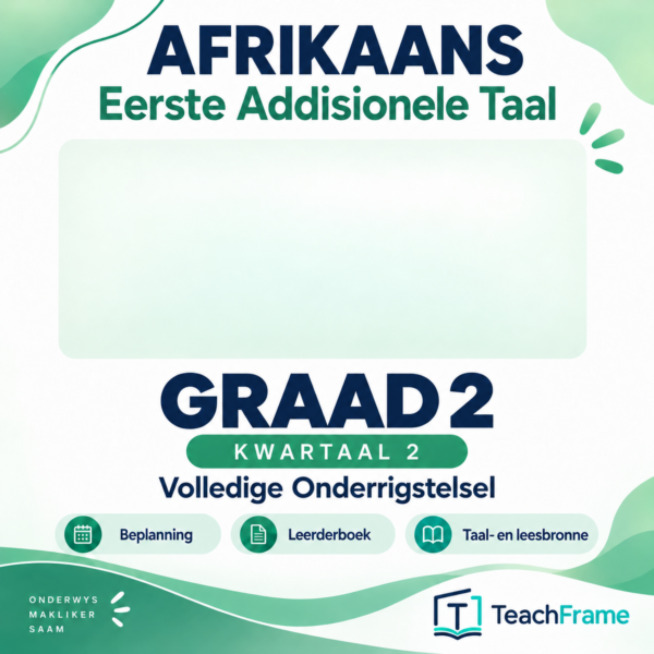 TeachFrame Graad 2 Afrikaans Eerste Addisionele Taal Kwartaal 2 Volledige Onderrigstelsel